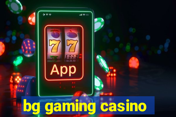 bg gaming casino