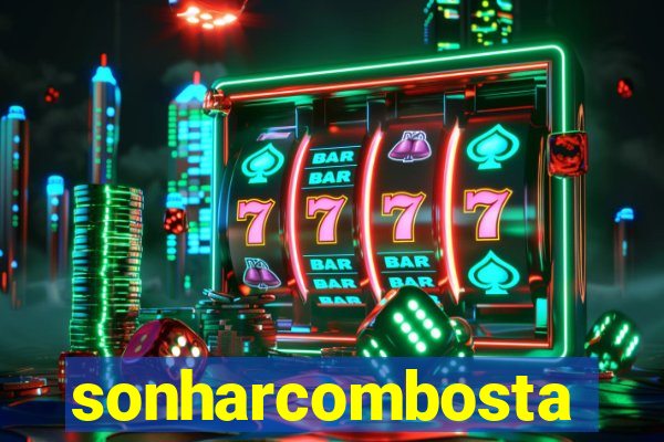 sonharcombosta