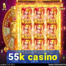 55k casino