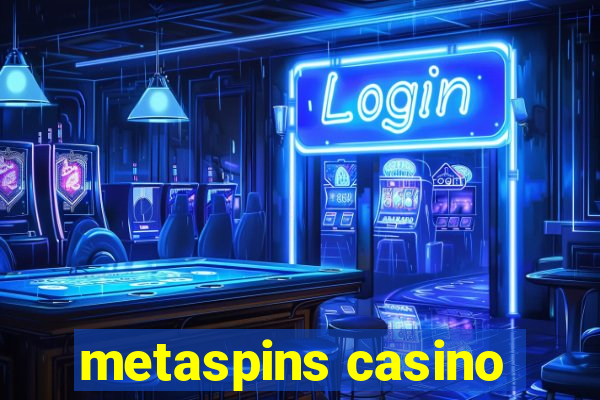 metaspins casino