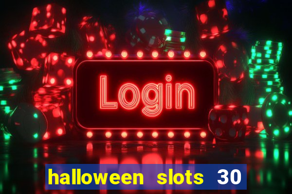 halloween slots 30 linhas multi jogos