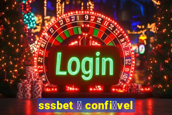 sssbet 茅 confi谩vel