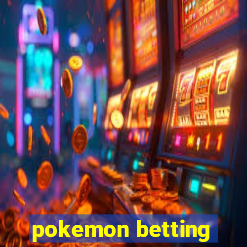 pokemon betting