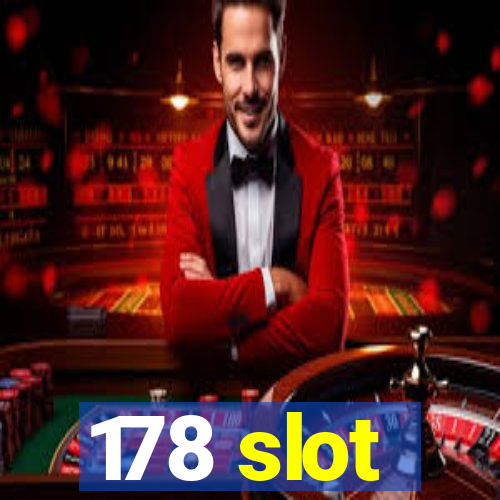 178 slot