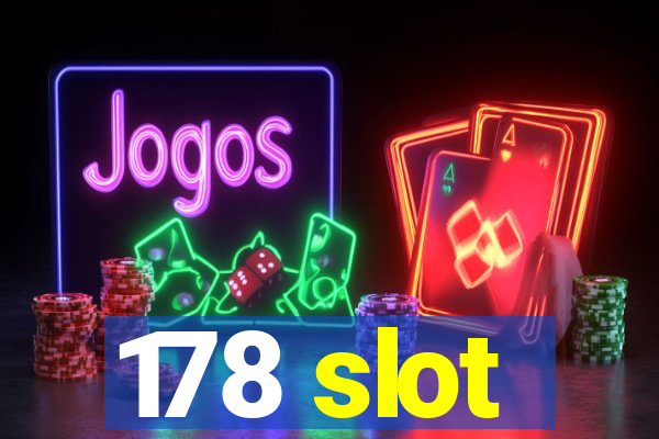 178 slot