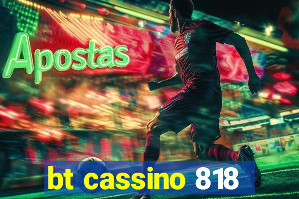 bt cassino 818