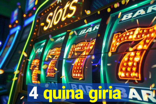 4 quina giria