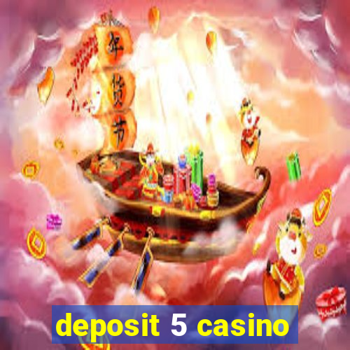 deposit 5 casino