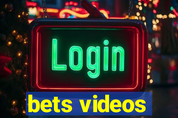 bets videos