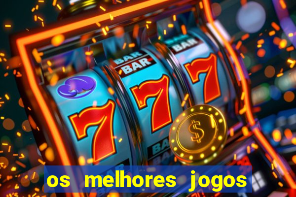 os melhores jogos de apostas