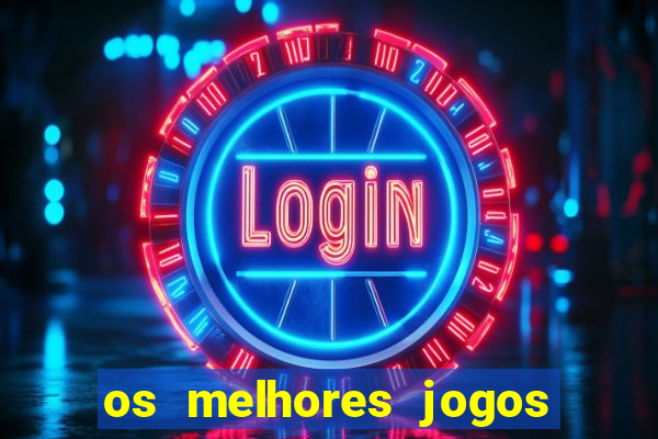 os melhores jogos de apostas