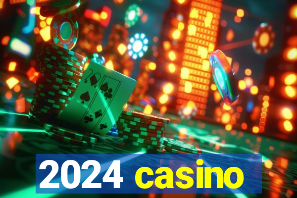 2024 casino