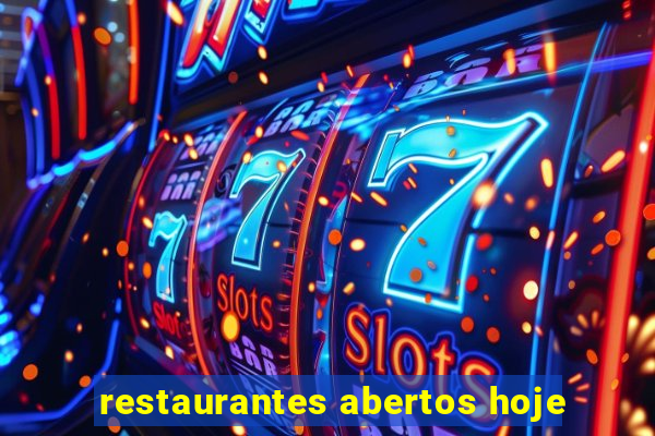 restaurantes abertos hoje