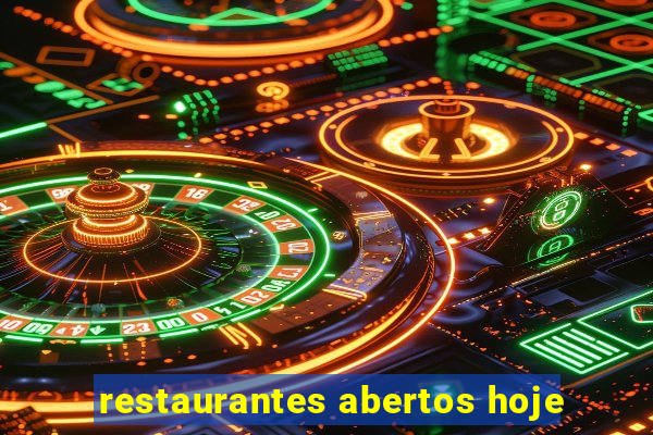 restaurantes abertos hoje