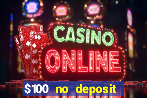 $100 no deposit bonus casino