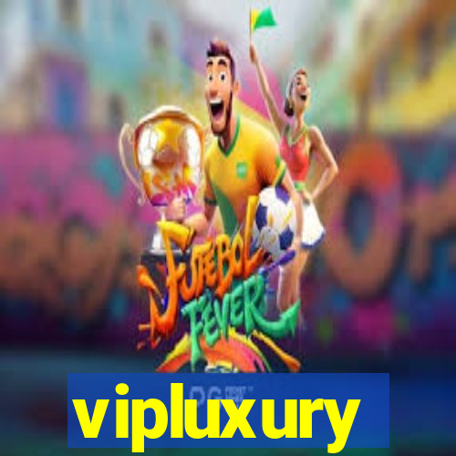 vipluxury