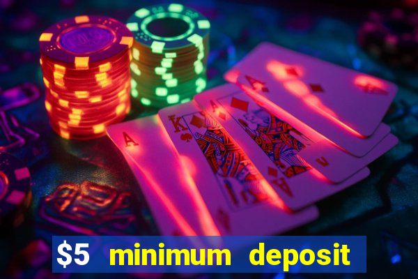 $5 minimum deposit casinos australia