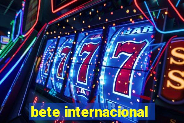 bete internacional