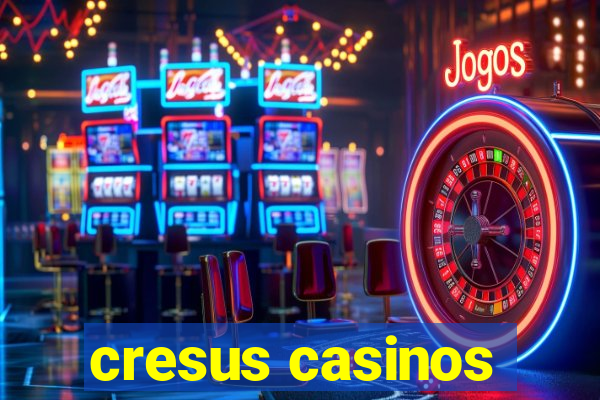 cresus casinos