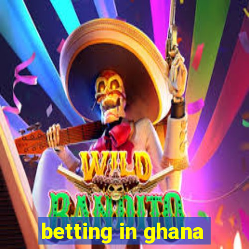 betting in ghana