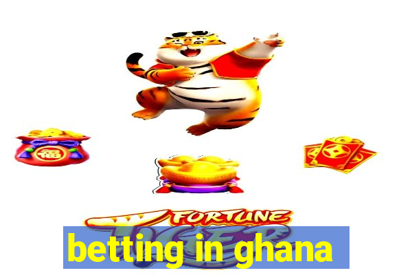 betting in ghana