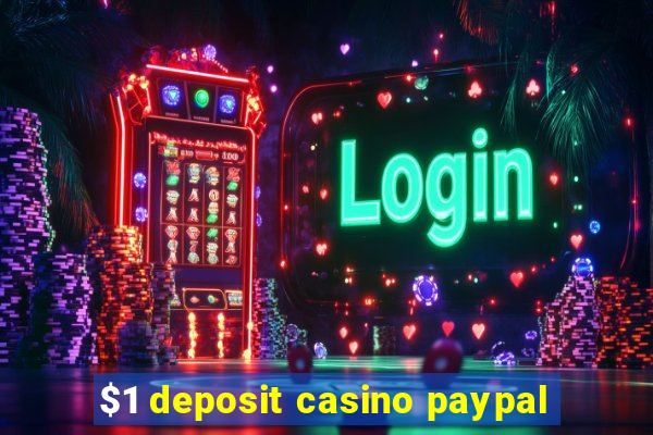 $1 deposit casino paypal