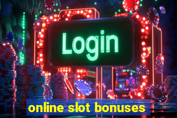 online slot bonuses