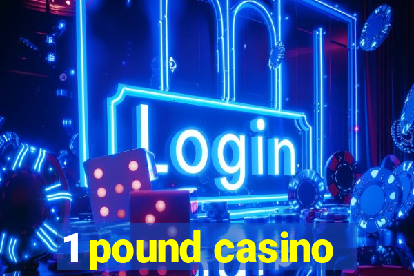 1 pound casino