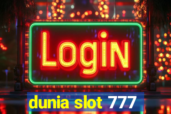 dunia slot 777