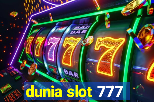 dunia slot 777