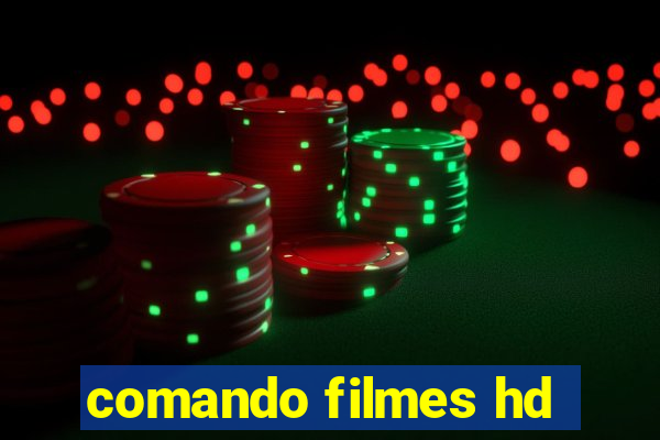 comando filmes hd