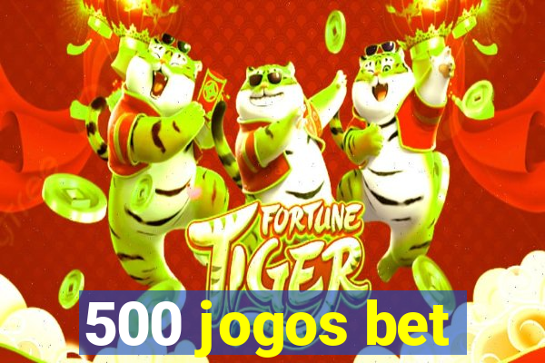 500 jogos bet