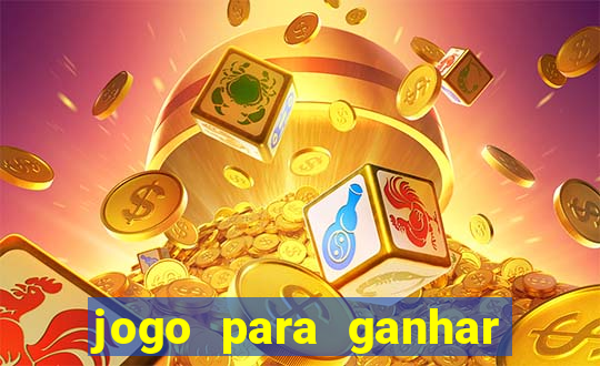 jogo para ganhar dinheiro de gra?a