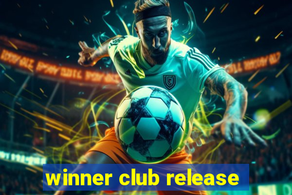 winner club release