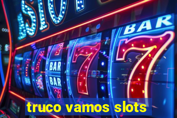 truco vamos slots