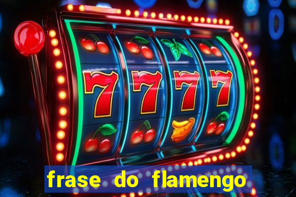 frase do flamengo para foto