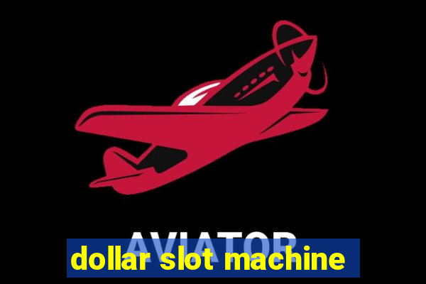 dollar slot machine