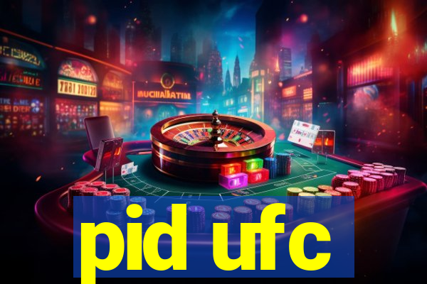 pid ufc