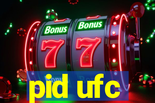 pid ufc