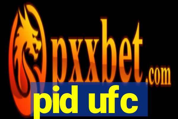 pid ufc