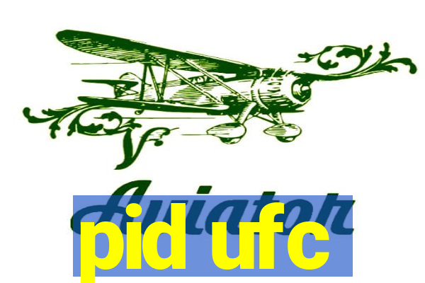 pid ufc