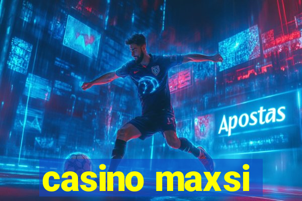 casino maxsi