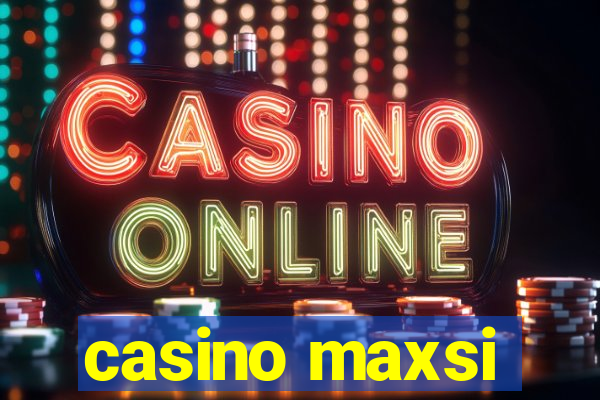 casino maxsi