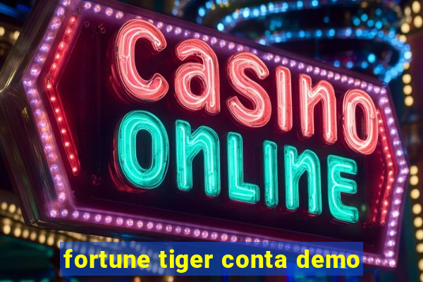 fortune tiger conta demo