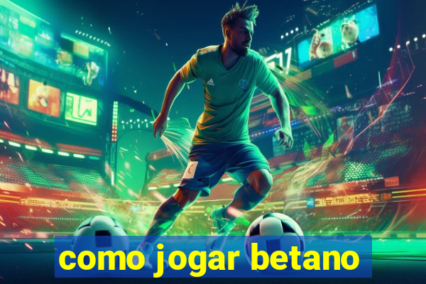 como jogar betano