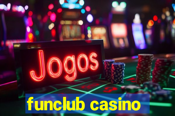 funclub casino