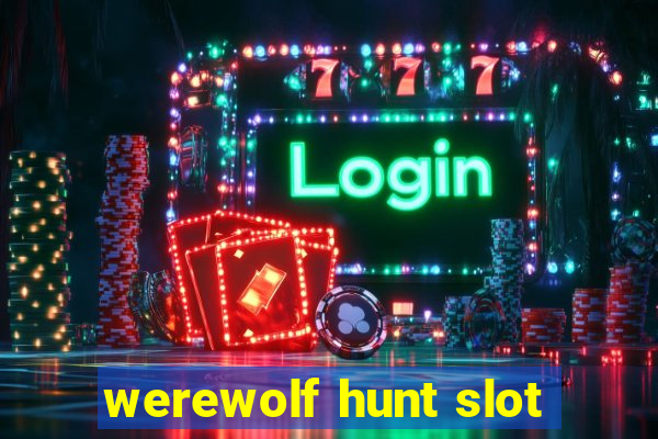 werewolf hunt slot