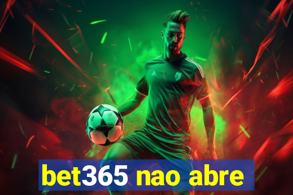 bet365 nao abre