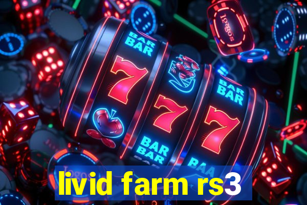 livid farm rs3