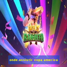 onde.assistir copa america